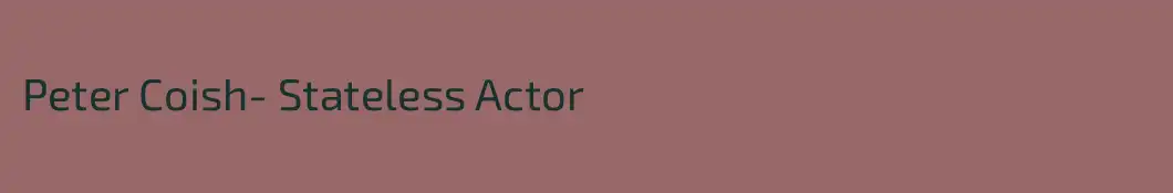 Peter Coish- Stateless Actor